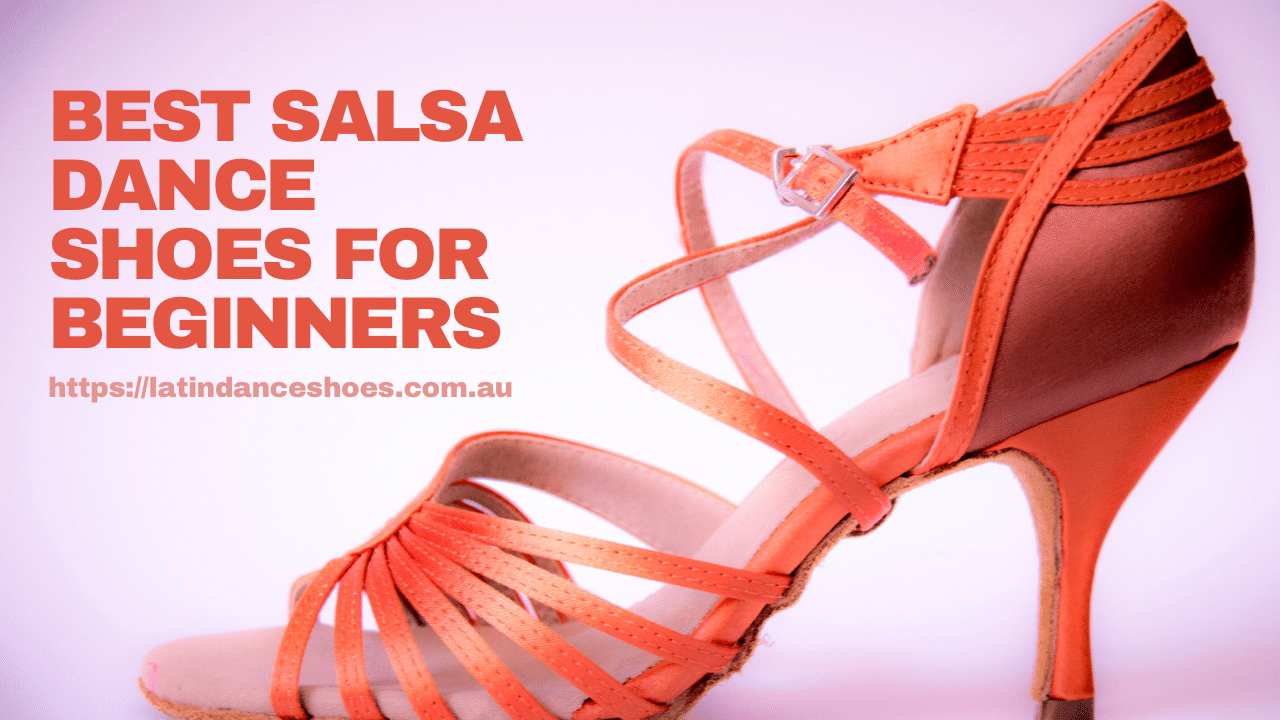 The Best Salsa Dance Shoes For Beginners| Top Picks in 2024