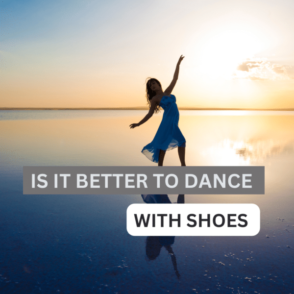 Is it better to dance with or without shoes