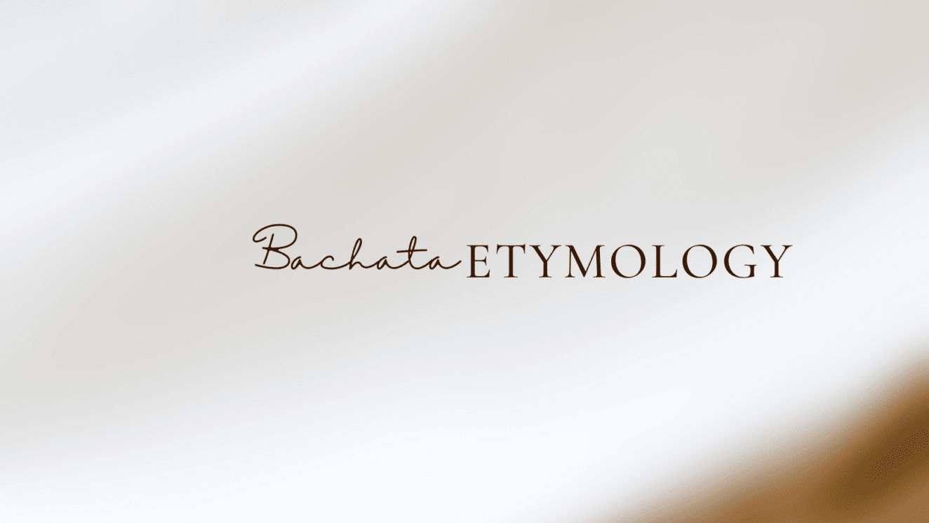 Bachata etymology. What does Bachata stand for, mean and come from?